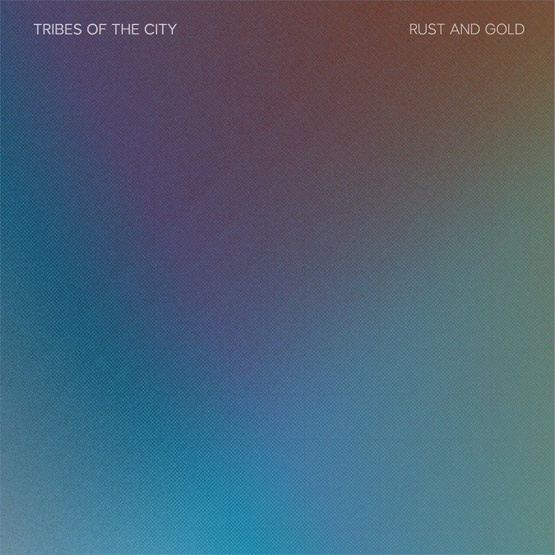 Grupas &quot;Tribes of the City&quot; albums &quot;Rust and Gold&quot;