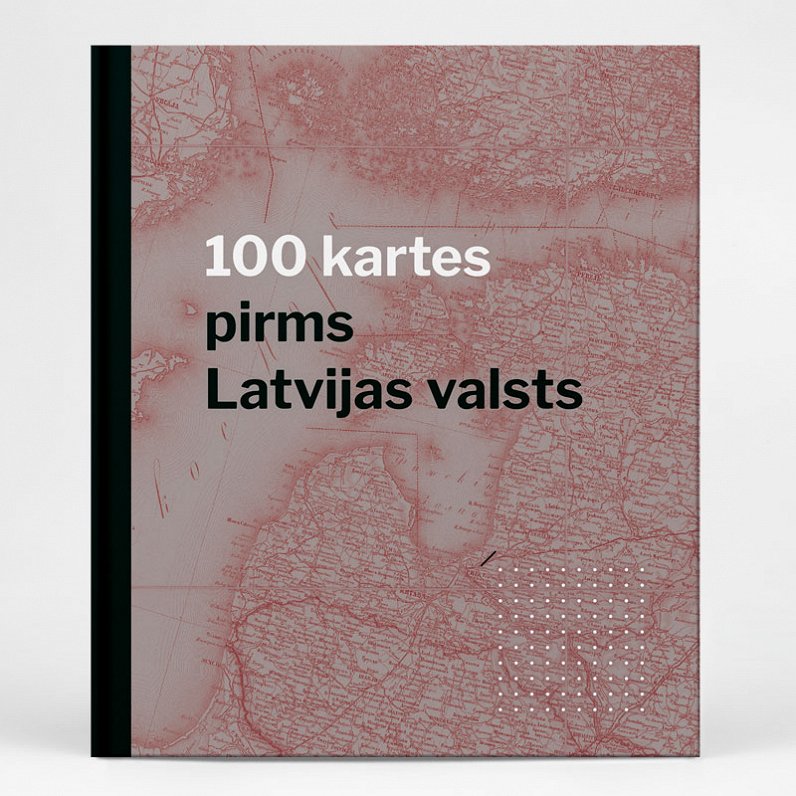 Grāmata &quot;100 kartes pirms Latvijas valsts&quot;