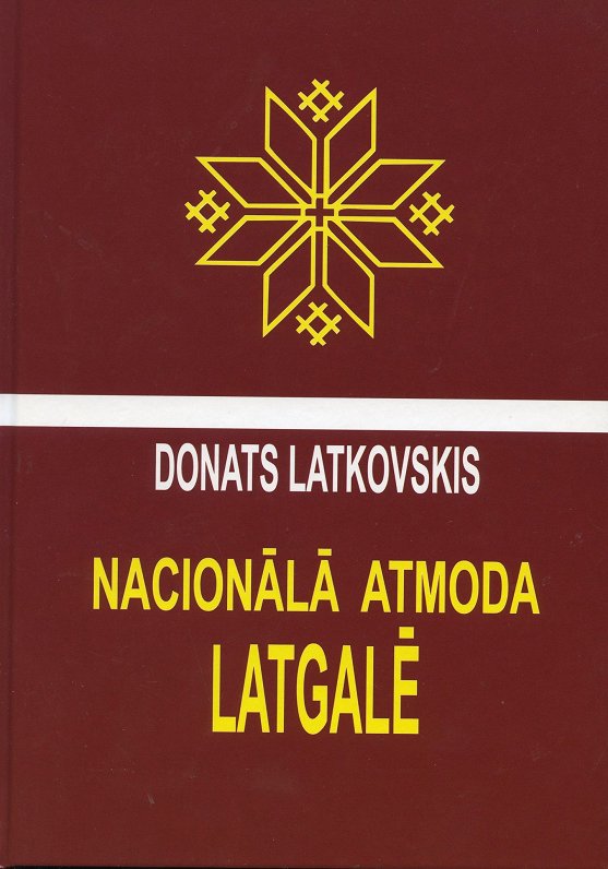 Grāmata D. Latkovskis (2016). “Nacionālā atmoda Latgalē”