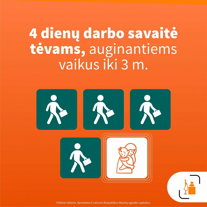 Lietuvas liberāļu plakāts ar aicinājumu noteikt četru dienu darba nedēļu vecākiem, kas audzina bērnu...