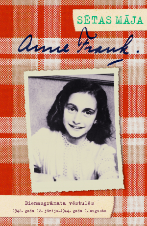 Anne Franka &quot;Sētas māja. Dienasgrāmata vēstulēs. 1942. gada 12. jūnijs – 1944. gada 1. augusts&...