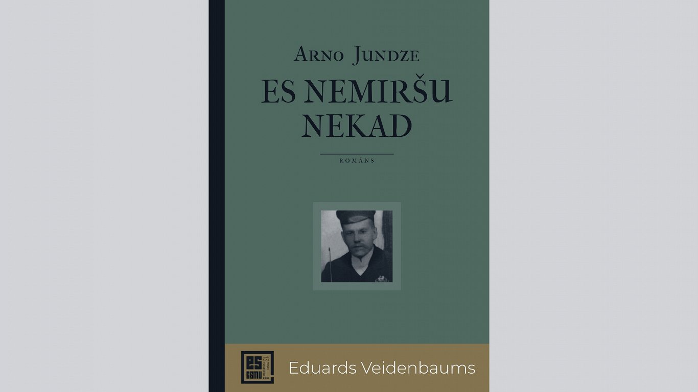 Arno Jundzes romāns “Es nemiršu nekad”