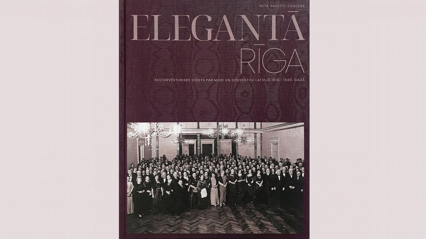 Elegantā Rīga. Izdota grāmata par modi un dzīvesstilu Latvijā 1918.–1940. gadā