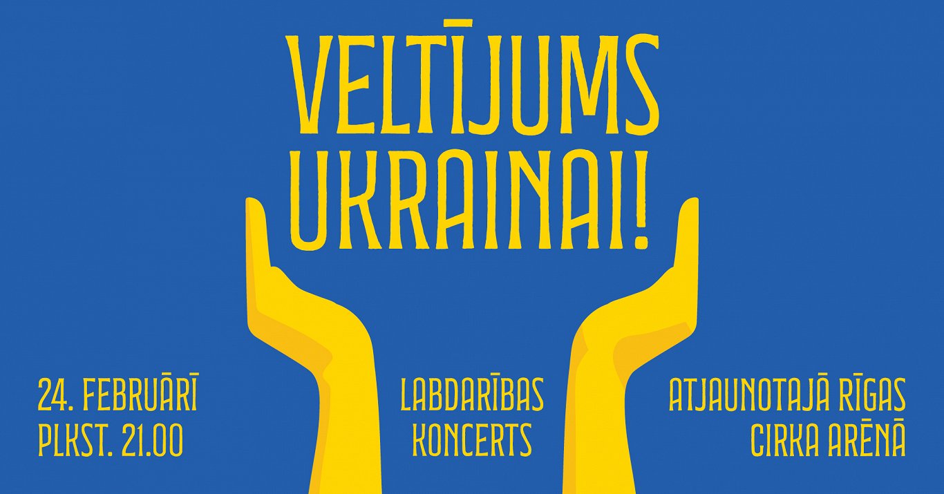 24. februārī Rīgas cirka arēnā izskanēs labdarības koncerts «Veltījums Ukrainai»