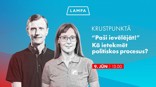 Latvijas Radio diskusija «Lampā»: «Paši ievēlējāt!» Kā ietekmēt politiskos procesus?