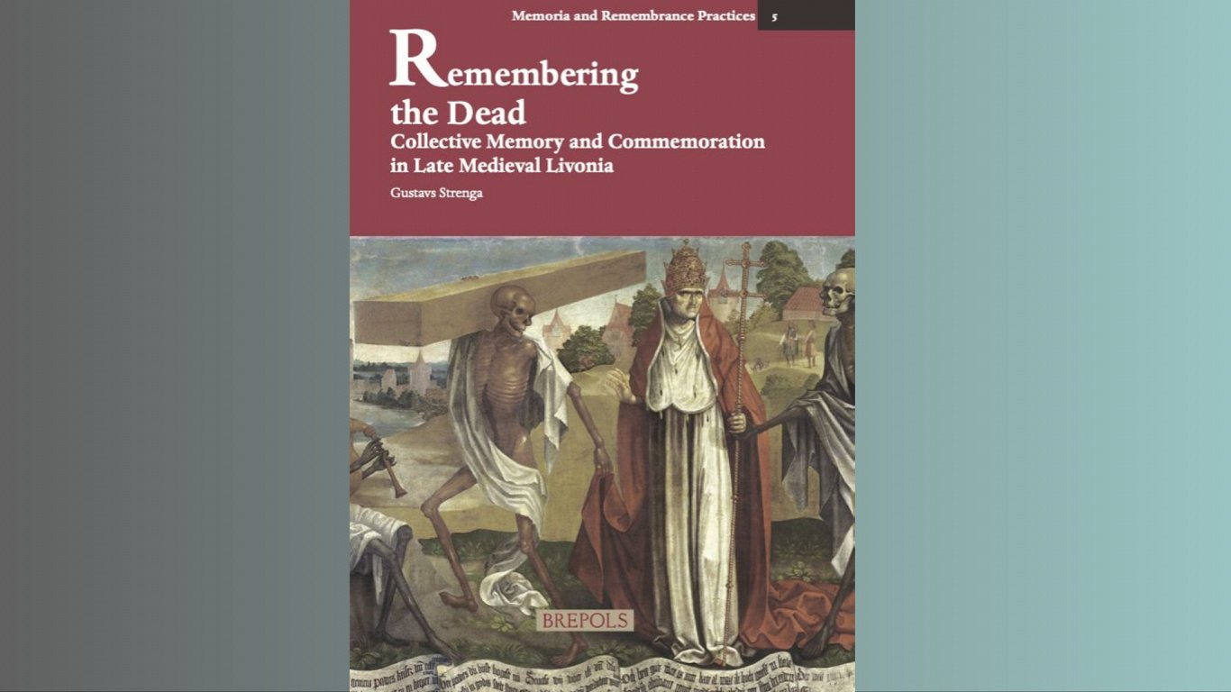 Monogrāfija &quot;Remembering the Dead: Collective memory and commemoration in late medieval Livonia...