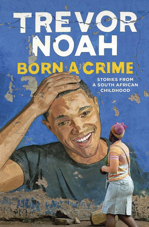 Grāmata &quot;Born a Crime: Stories From a South African Childhood&quot;