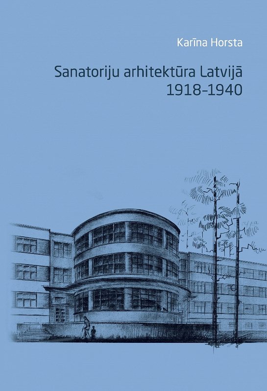 Monogrāfijā &quot;Sanatoriju arhitektūra Latvijā: 1918–1940&quot;