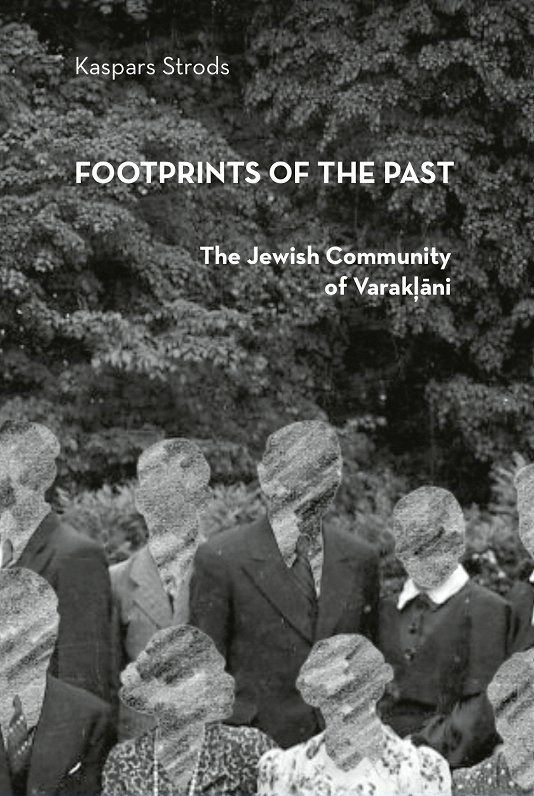 “Footprints of the Past: The Jewish Community of Varakļāni” by historian Kaspars Strods