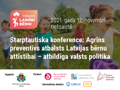 “Agrīns preventīvs atbalsts Latvijas bērnu attīstībai – atbildīga valsts politika”